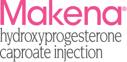 Makena® (hydroxyprogesterone caproate injection)